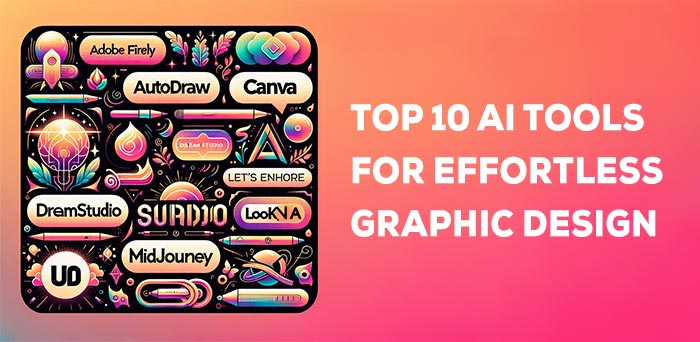 Top 10 AI Tools for Effortless Graphic Design